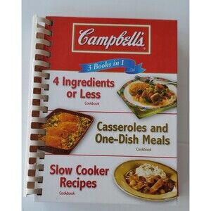 Campbell's 3 in 1: 4 Ingredients or Less Cookbook Casseroles Slow Cooker Recipes